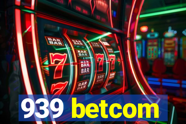 939 betcom